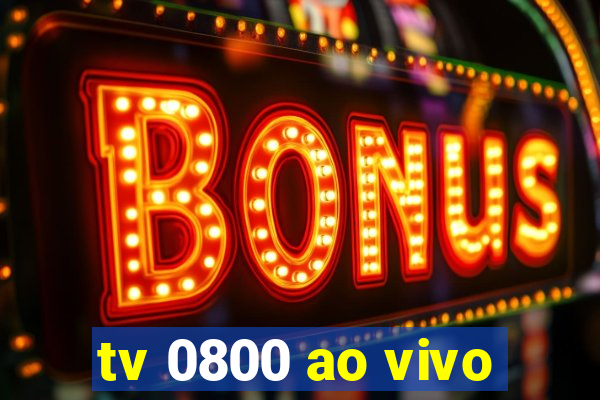 tv 0800 ao vivo